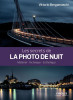 Les secrets de la photo de nuit Matériel - technique - esthétique de Vittorio Bergamaschi 