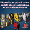 réparation les poste à souder portatif et semi automatique et matériel électronique 