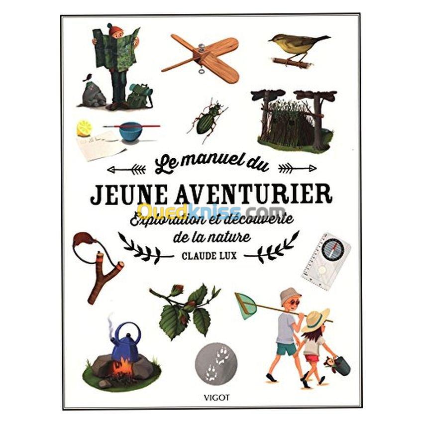 Le manuel du jeune aventurier - Exploration et découverte de la nature