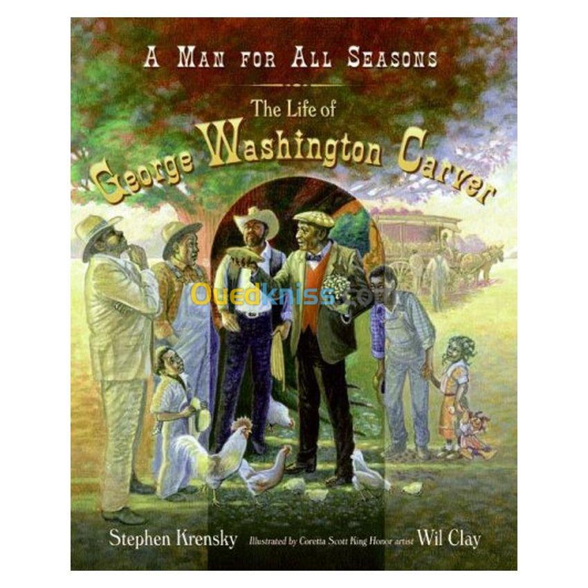 A Man for All Seasons: The Life of George Washington Carver