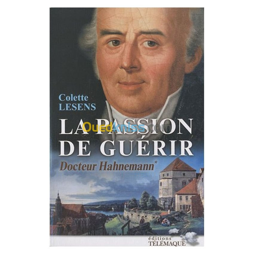 La passion de guérir Docteur Hahnemann : Tome 1