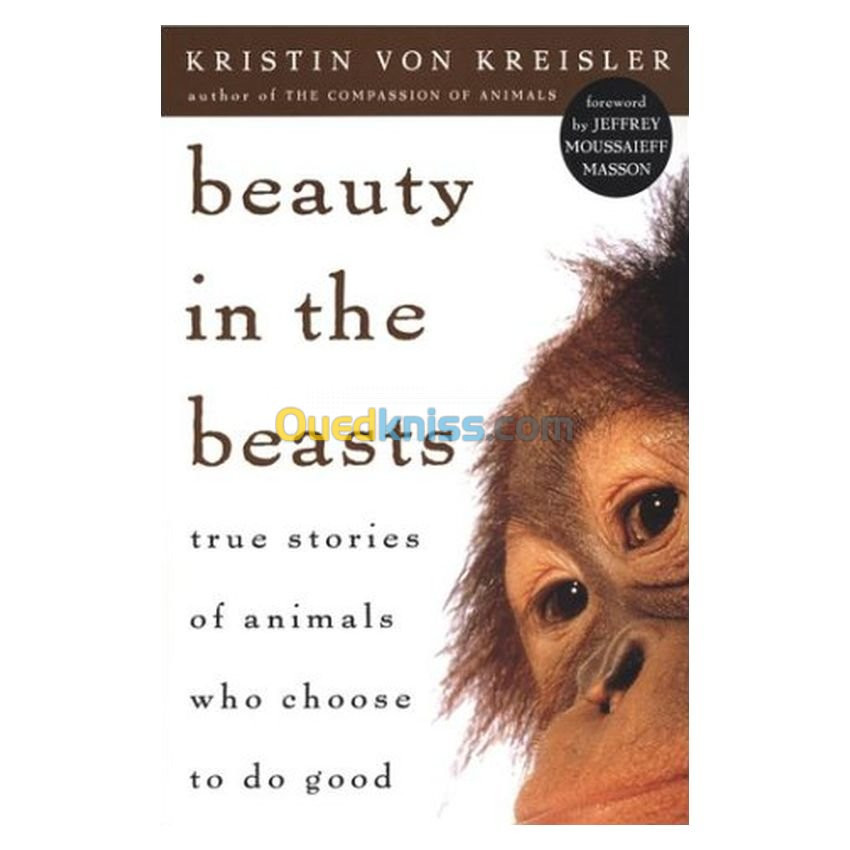 Beauty in the Beasts: True Stories of Animals Who Choose to Do Good