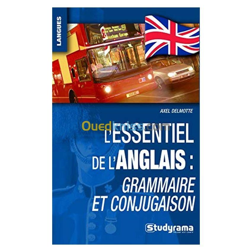 L'Essentiel de l'Anglais : Grammaire Conjugaison