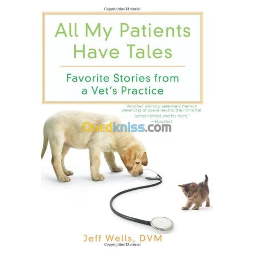 All My Patients Have Tales: Favorite Stories from a Vet's Practice