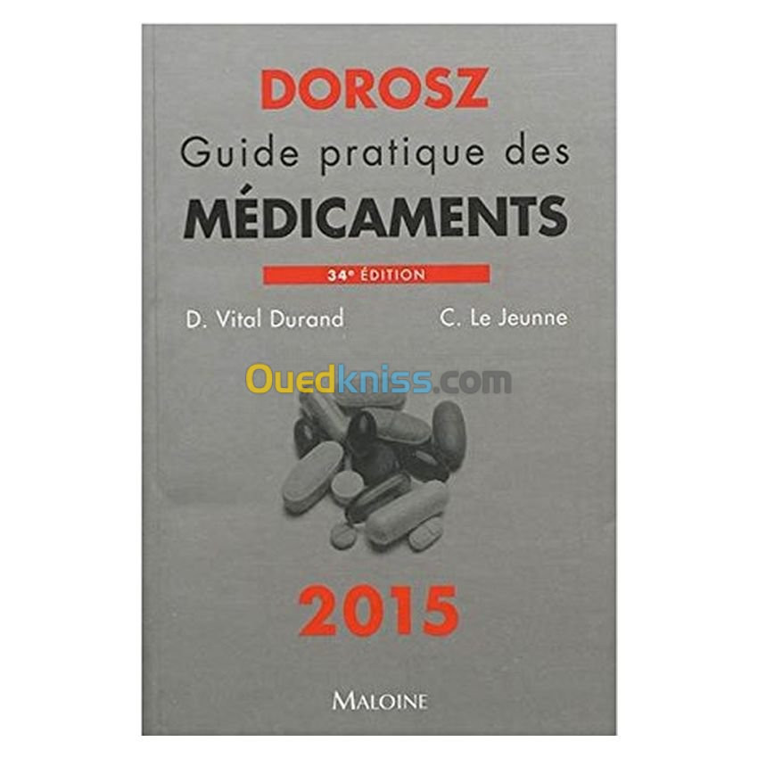 Dorosz Guide Pratique Médicaments 2015, 34e ed.