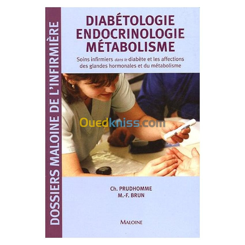 Diabétologie.Endocrinologie métabolisme: soins infirmiers dans le diabète et les affections des glandes hormonales et du métabolisme