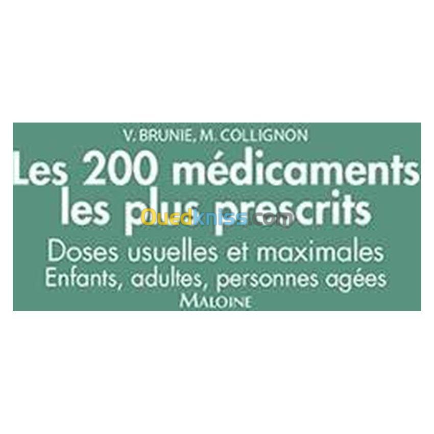 Les 200 médicaments les plus prescrits. Doses usuelles et maximales