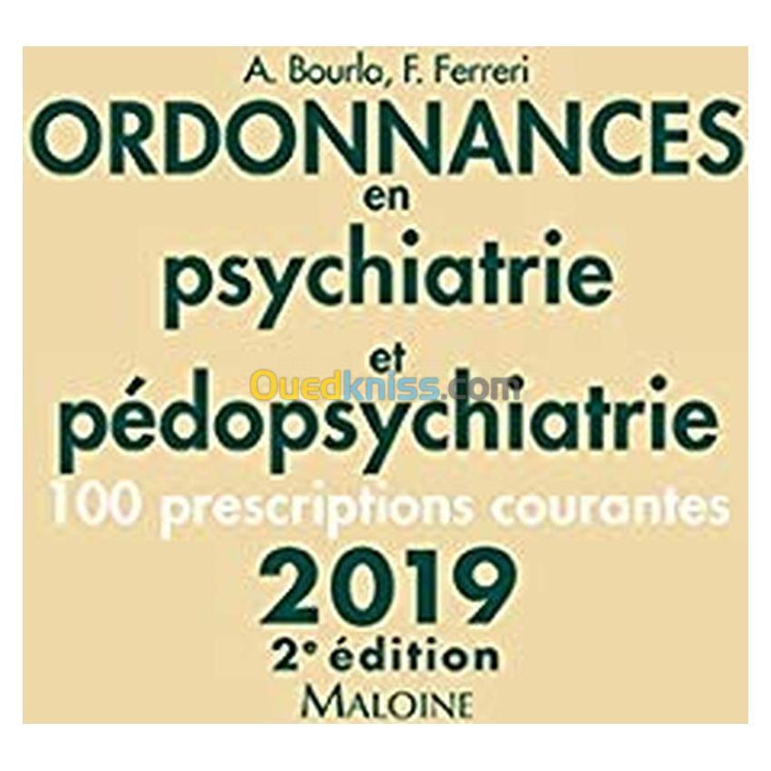 Ordonnances en psychiatrie et pédopsychiatrie - 100 prescritions courantes - 2ème édition