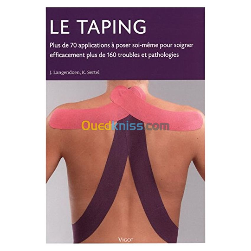 Le taping - Plus de 70 applications à poser soi-même pour soigner efficacement plus de 160 troubles et pathologies