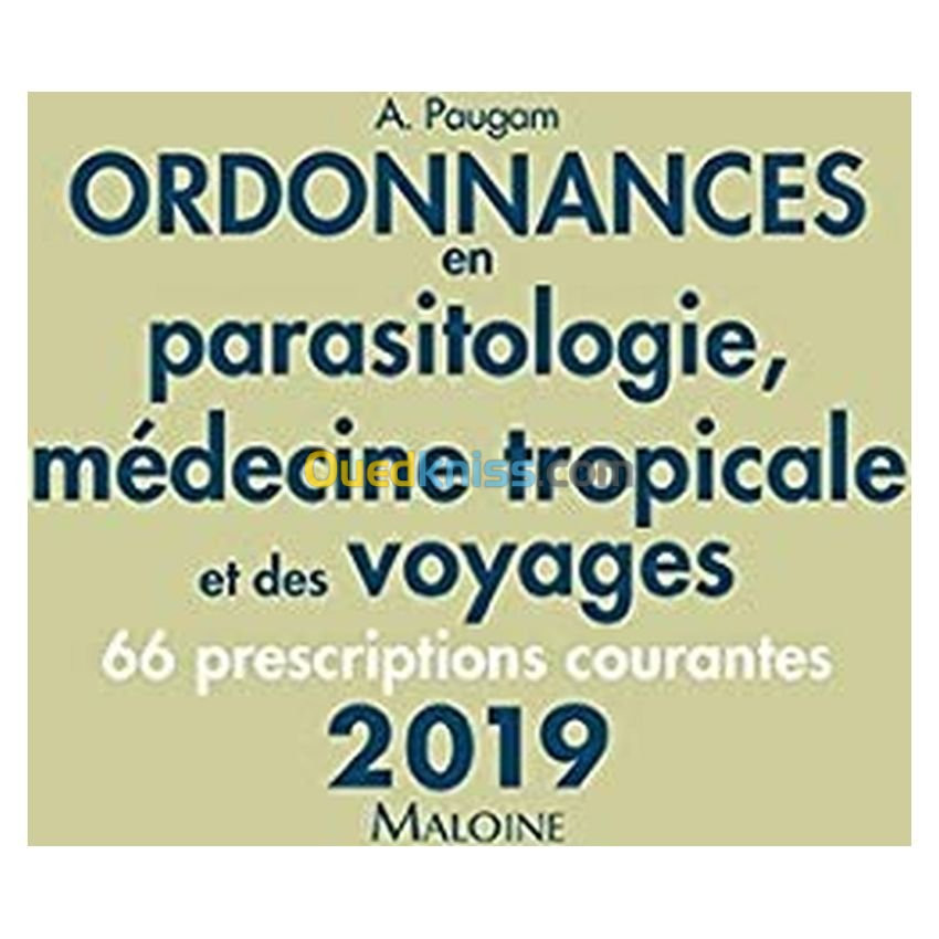 Ordonnances en parasitologie, médecine tropicale et des voyages - 66 prescriptions courantes