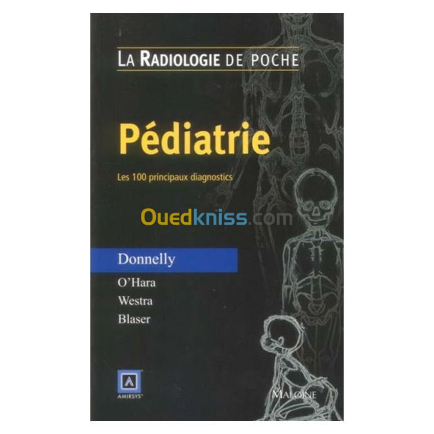 Pédiatrie : Les 100 principaux diagnostics : Radiologie de Poche