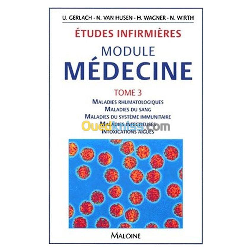 Etudes infirmières, module médecine. - Tome 3, Maladies rhumatologiques, Maladies du sang, Maladies du système immunitaire, Maladies infectieuses, Intoxications aiguës