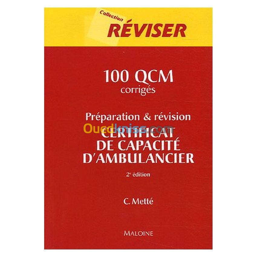 100 QCM corrigés Préparation et révision du certificat de capacité d'ambulancier