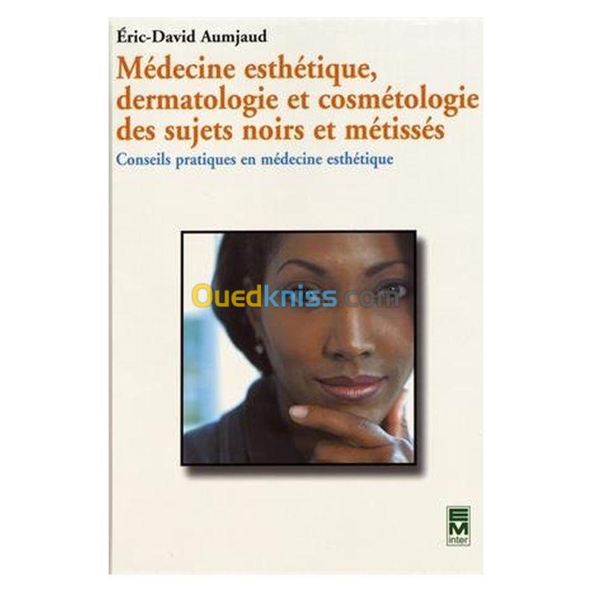 Médecine esthétique, dermatologie et cosmétologie des sujets noirs et métissés