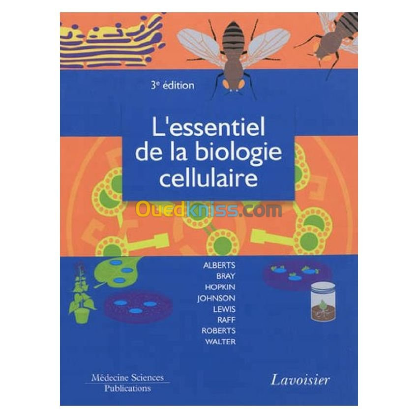 L'essentiel de la biologie cellulaire 3e édition