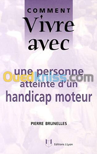 Comment vivre avec une personne atteinte d'un handicap moteur