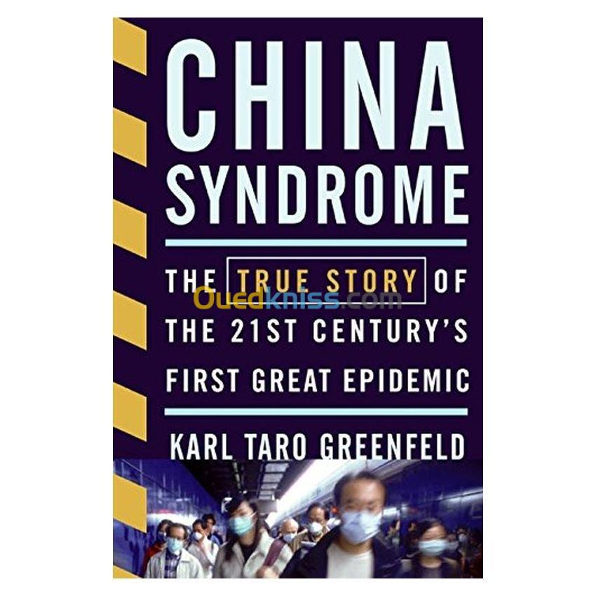 China Syndrome: The True Story of the 21st Century's First Great Epidemic