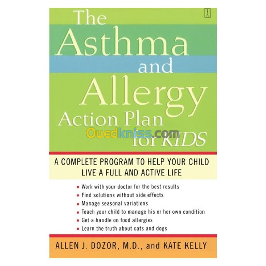 The Asthma and Allergy Action Plan for Kids: A Complete Program to Help Your Child Live a Full and Active Life