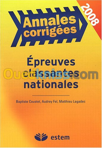 Epreuves classantes nationales 2008 : Annales corrigées