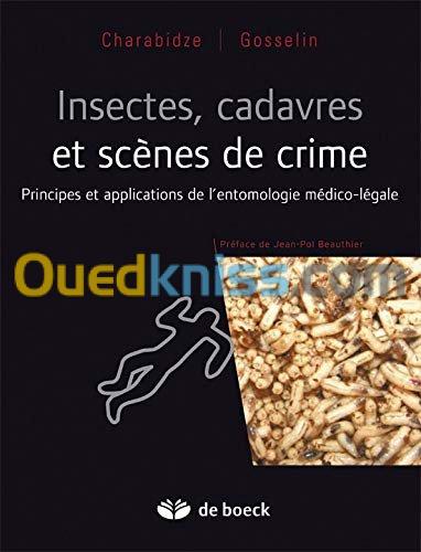 Insectes, cadavres et scènes de crime, Principes et applications de l'entomologie médico-légale