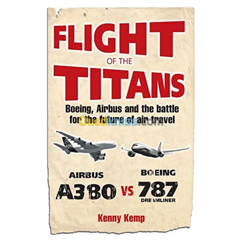 Flight of the Titans: Boeing, Airbus and the Battle for the Future of Air Travel