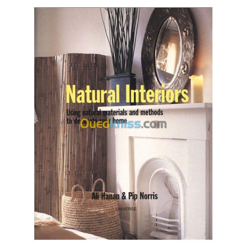 Natural Interiors: Using Natural Materials and Methods to Decorate Your Home