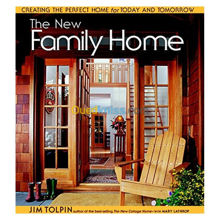 The New Family Home: Creating the Perfect Home for Today and Tomorrow