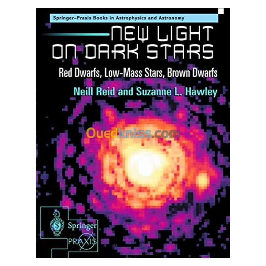 New Light on Dark Stars: Red Dwarfs, Low Mass Stars, Brown Dwarfs