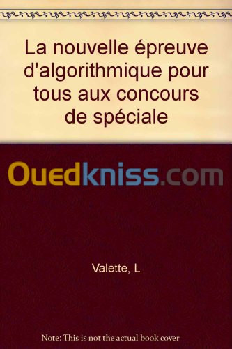 La nouvelle épreuve d'algorithmique pour tous aux concours de spéciale ( CCP, polythechnique...) MP-MP*/PC-PC*/PSI-PSI*/PT.PT* cours exercices et problèmes corrigés et commentés