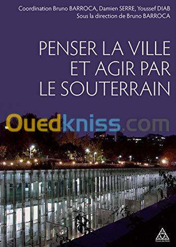 Penser la ville et agir par le souterrain