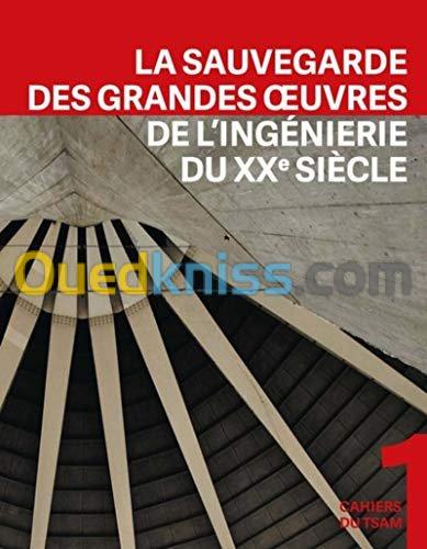 La sauvegarde des grandes oeuvres de l'ingénierie du XXe siècle