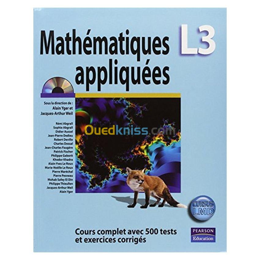 Mathematiques Appliquées L3 Cours complet avec 500 tests et exercices corrigés ( cursus LMD)