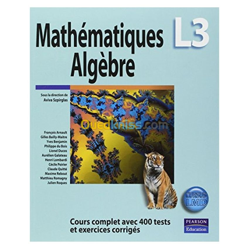 Mathématiques Algèbre L3 : Cours complet avec 400 tests et exercices corrigés