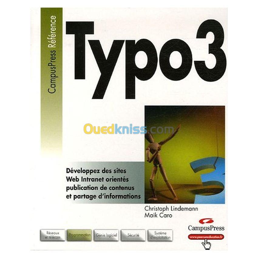 TYPO 3 développez des sites web intranet orientés publication de contenus et partage d'information