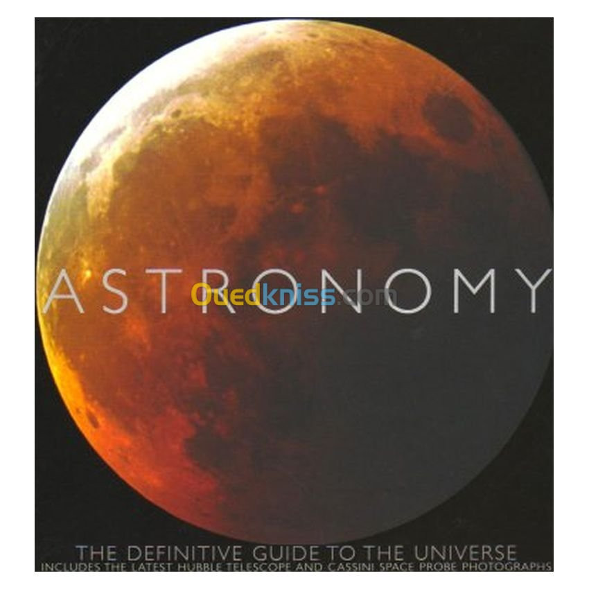 Astronomy: The Definitive Guide to the Universe