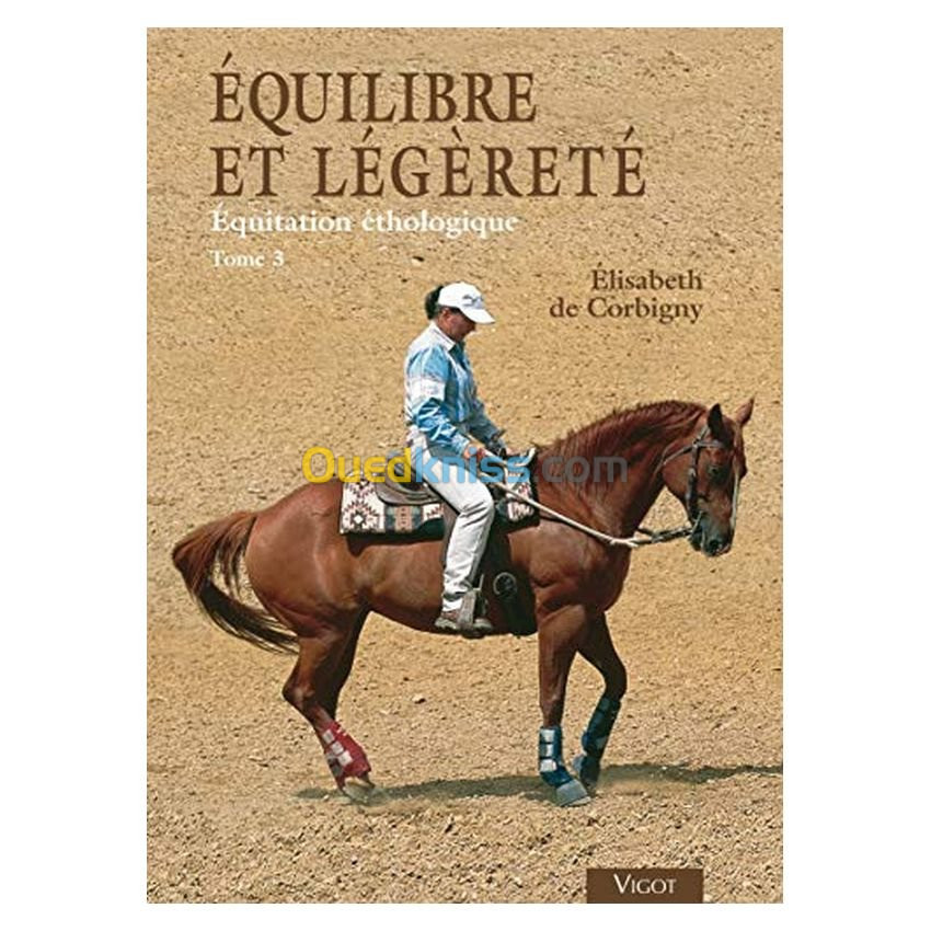 Equitation éthologique : Tome 3, Equilibre et légèreté