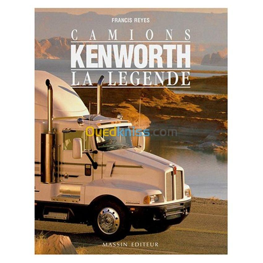 Camions Kenworth, la légende - 1923-1994, 70 ans d'histoire du camion le plus célèbre du monde