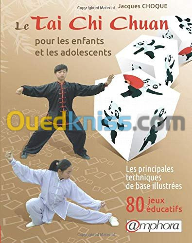 Le taï-chi-chuan pour les enfants et les adolescents - Les principes techniques de base illustrées, 80 jeux éducatifs