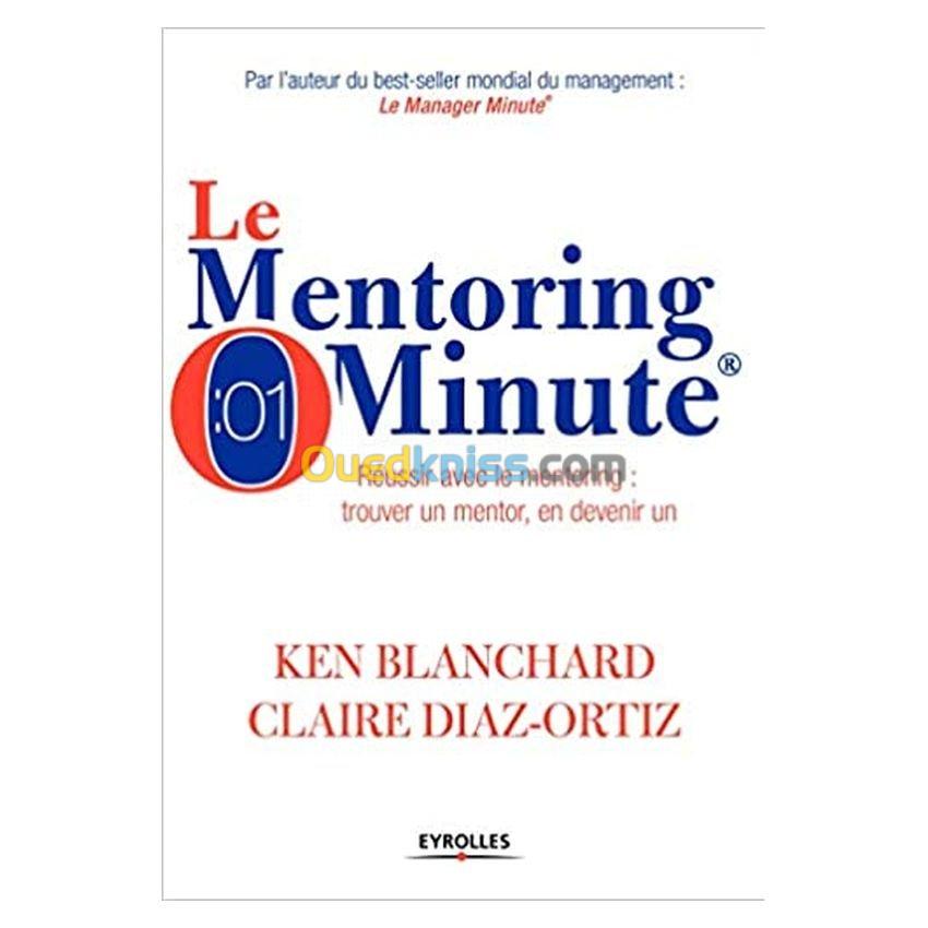 Le Mentoring Minute - Réussir avec le mentoring : trouver un mentor, en devenir un