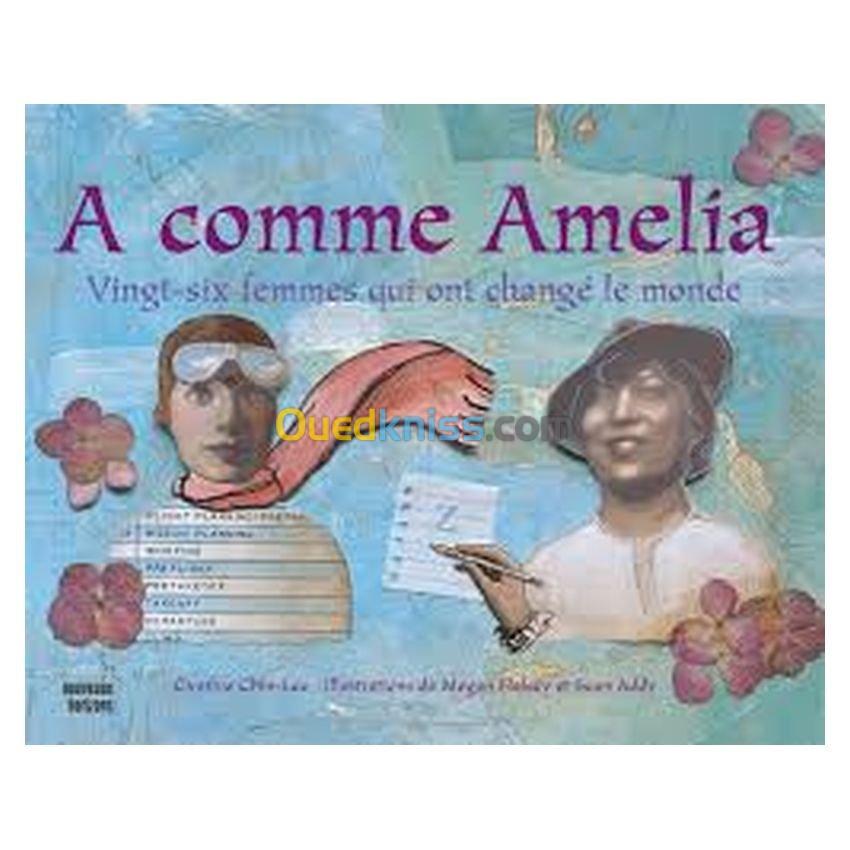 A comme Amelia: 26 femmes qui ont changé le monde