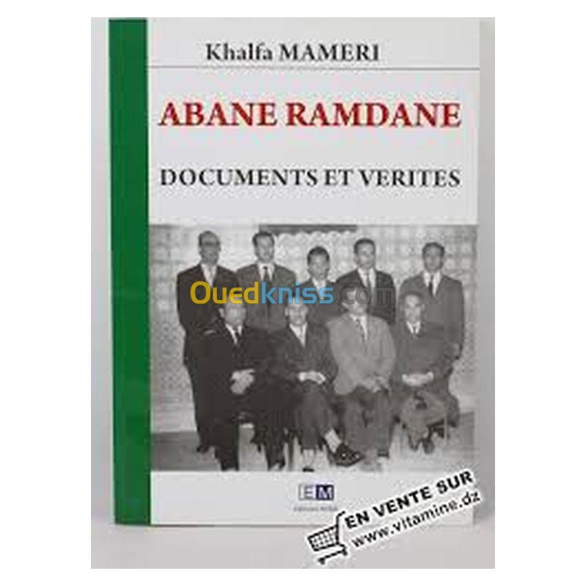 Abane Ramdane. Documents et vérités