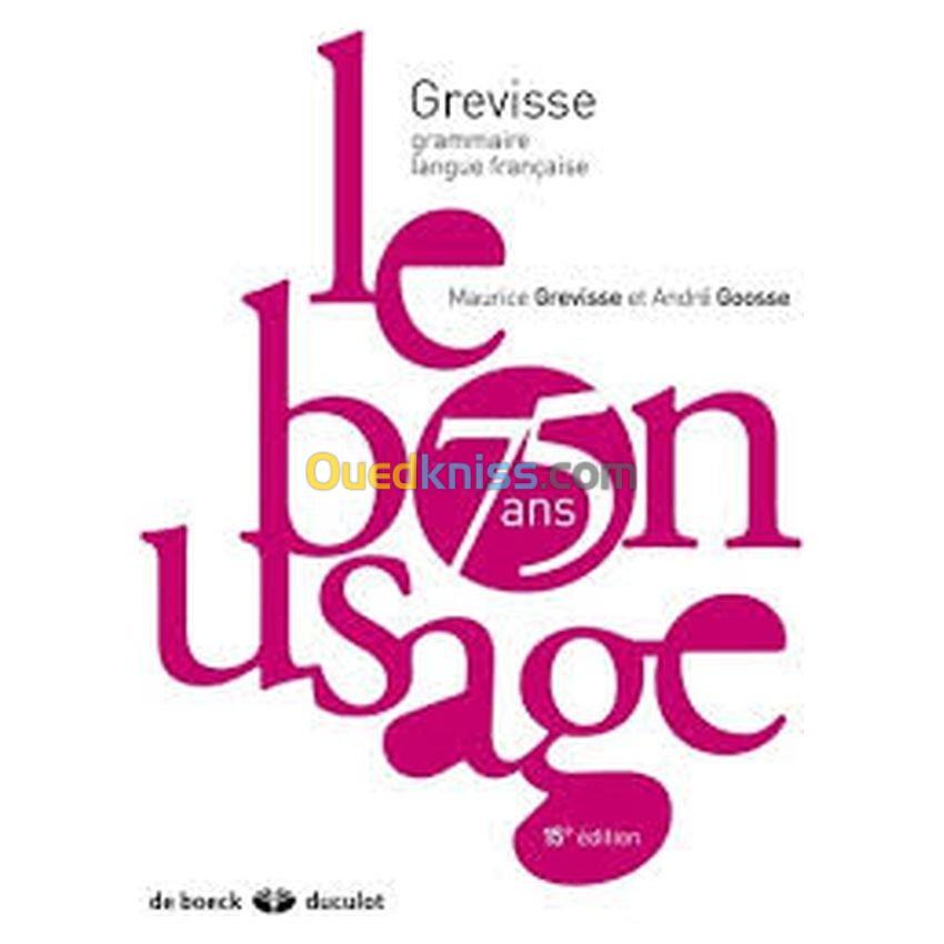 Le bon usage 15 ème édition ( Grevisse grammaire langue française )