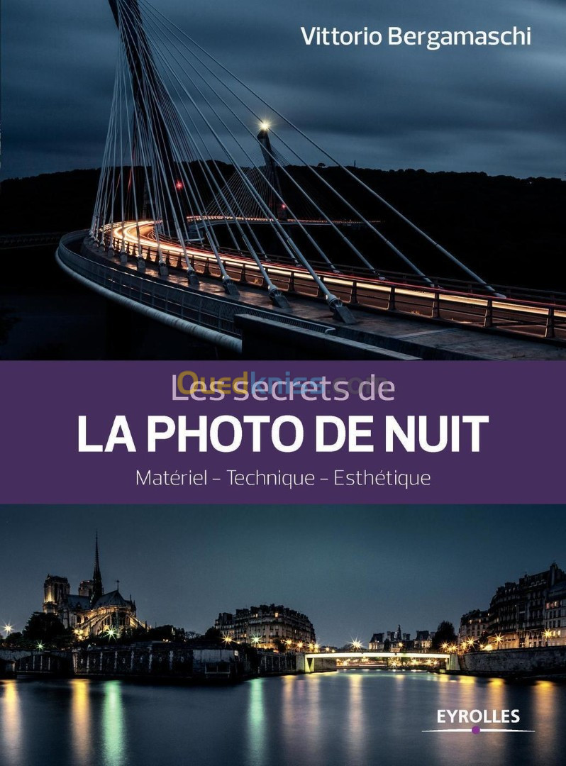 Les secrets de la photo de nuit Matériel - technique - esthétique de Vittorio Bergamaschi 