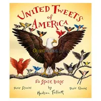 United Tweets of America: 50 State Birds Their Stories, Their Glories