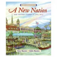 A New Nation: The United States: 1783-1815 (The American Story)