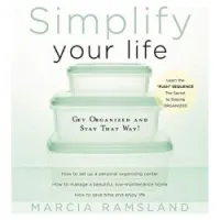 Simplify Your Life: Get Organized and Stay That Way
