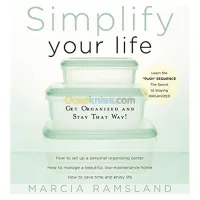 Simplify Your Life: Get Organized and Stay That Way