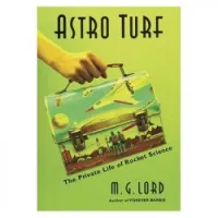 Astro Turf: The Private Life Of Rocket Science