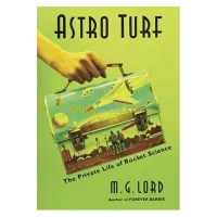 Astro Turf: The Private Life Of Rocket Science