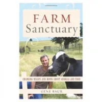 Farm Sanctuary: Changing Hearts and Minds About Animals and Food